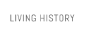 LIVING HISTORY